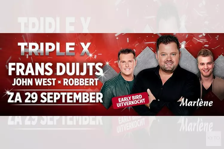 Zaterdag Triple X met Frans Duijts, John West en Robbert, Early Bird tickets uitverkocht